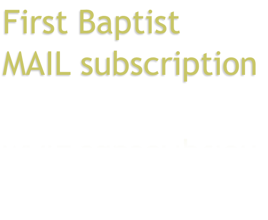 First Baptist  MAIL subscription